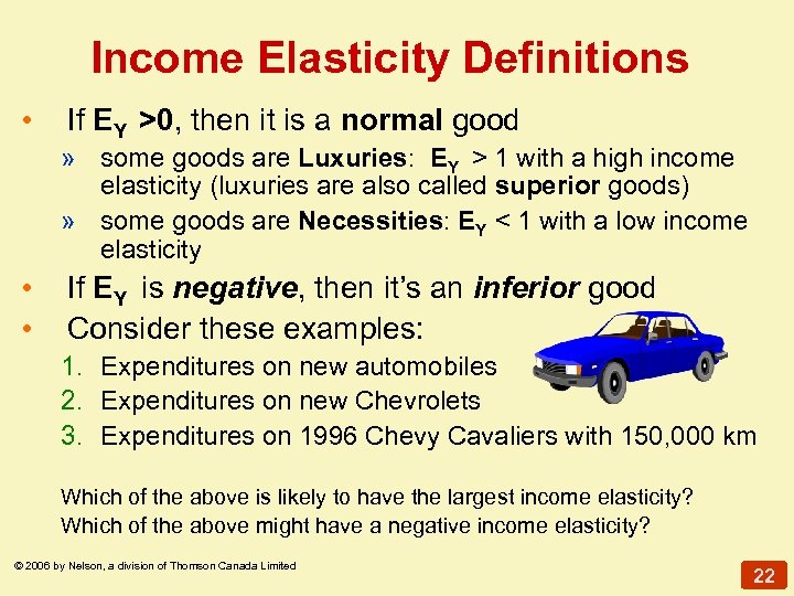 Income Elasticity Definitions • If EY >0, then it is a normal good »