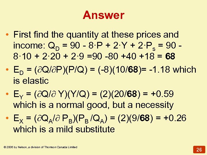 Answer • First find the quantity at these prices and income: QD = 90