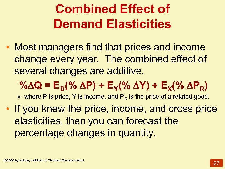 Combined Effect of Demand Elasticities • Most managers find that prices and income change