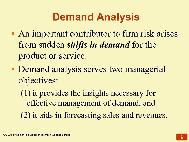 Demand Analysis • An important contributor to firm risk arises from sudden shifts in