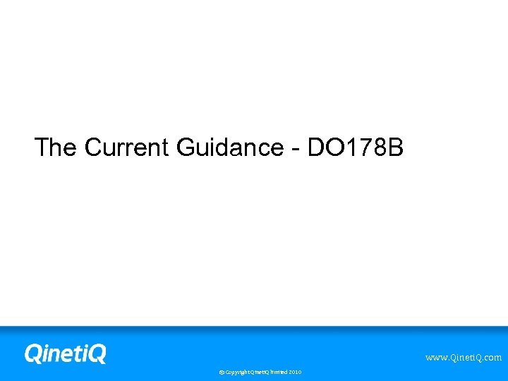 The Current Guidance - DO 178 B www. Qineti. Q. com © Copyright Qineti.