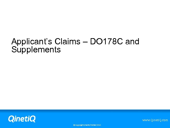 Applicant’s Claims – DO 178 C and Supplements www. Qineti. Q. com © Copyright