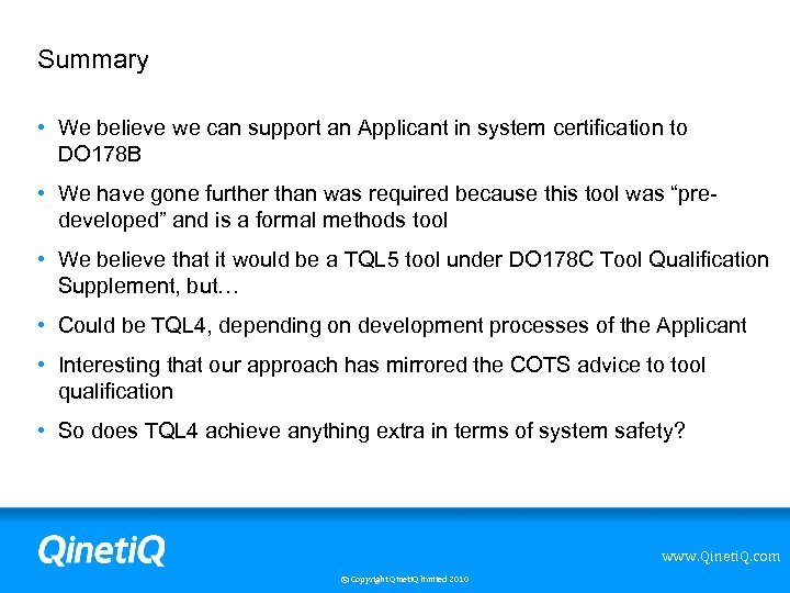 Summary • We believe we can support an Applicant in system certification to DO