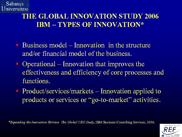 THE GLOBAL INNOVATION STUDY 2006 IBM – TYPES OF INNOVATION* § Business model –