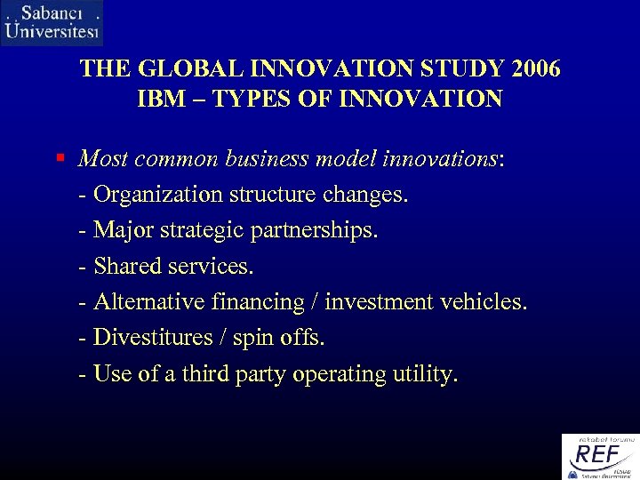 THE GLOBAL INNOVATION STUDY 2006 IBM – TYPES OF INNOVATION § Most common business