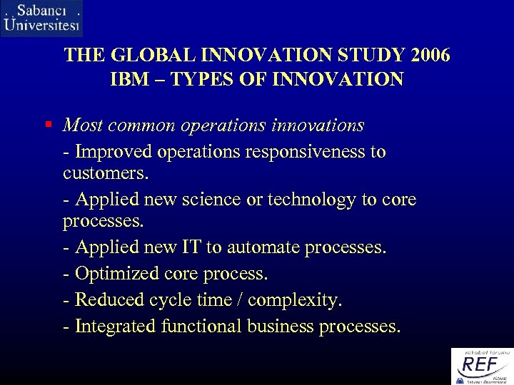 THE GLOBAL INNOVATION STUDY 2006 IBM – TYPES OF INNOVATION § Most common operations