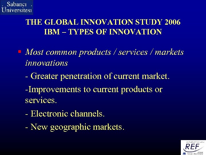 THE GLOBAL INNOVATION STUDY 2006 IBM – TYPES OF INNOVATION § Most common products