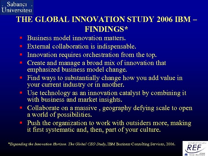 THE GLOBAL INNOVATION STUDY 2006 IBM – FINDINGS* § § § § Business model