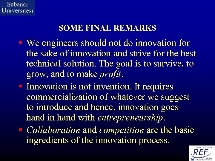 SOME FINAL REMARKS § We engineers should not do innovation for the sake of