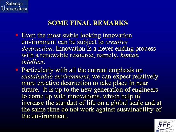 SOME FINAL REMARKS § Even the most stable looking innovation environment can be subject