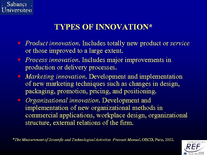 TYPES OF INNOVATION* § Product innovation. Includes totally new product or service or those