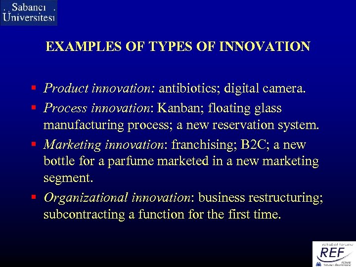 EXAMPLES OF TYPES OF INNOVATION § Product innovation: antibiotics; digital camera. § Process innovation:
