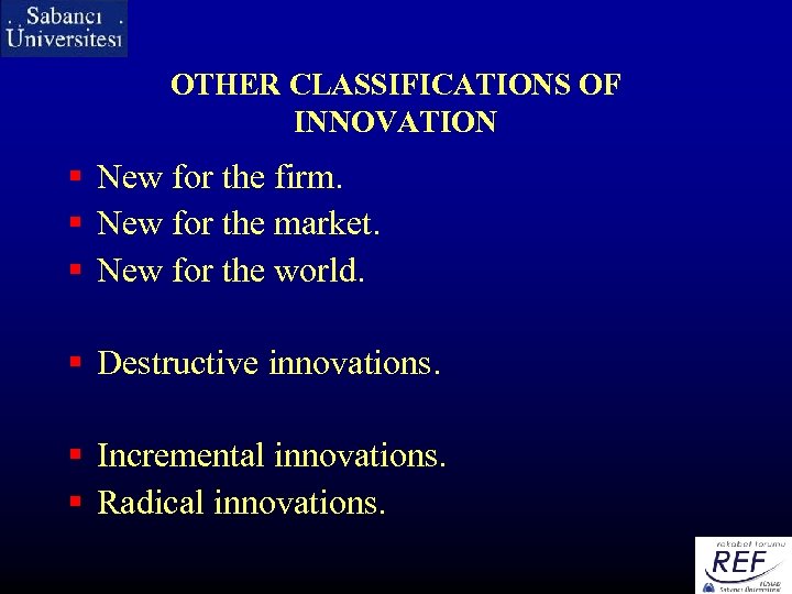 OTHER CLASSIFICATIONS OF INNOVATION § New for the firm. § New for the market.