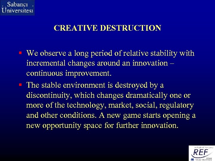 CREATIVE DESTRUCTION § We observe a long period of relative stability with incremental changes