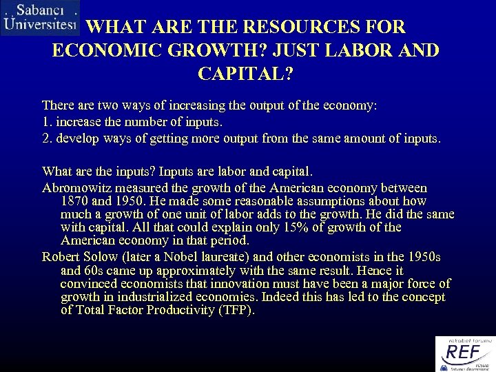 WHAT ARE THE RESOURCES FOR ECONOMIC GROWTH? JUST LABOR AND CAPITAL? There are two