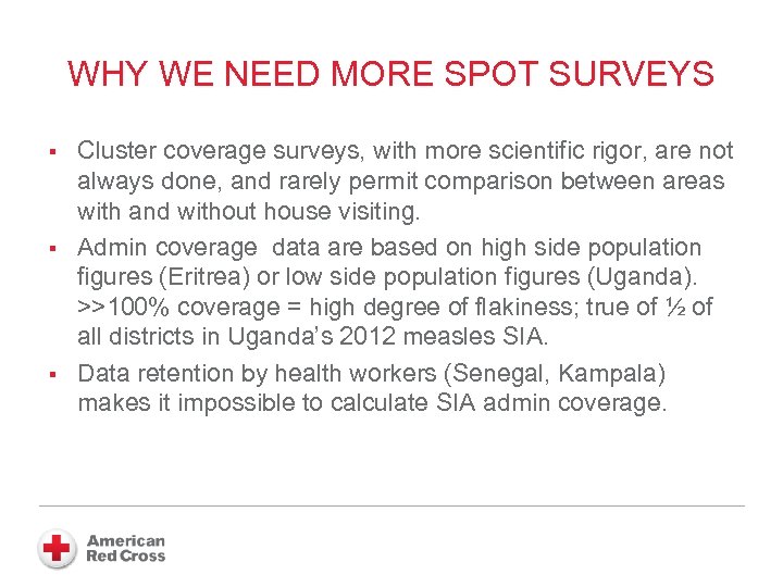 WHY WE NEED MORE SPOT SURVEYS § § § Cluster coverage surveys, with more