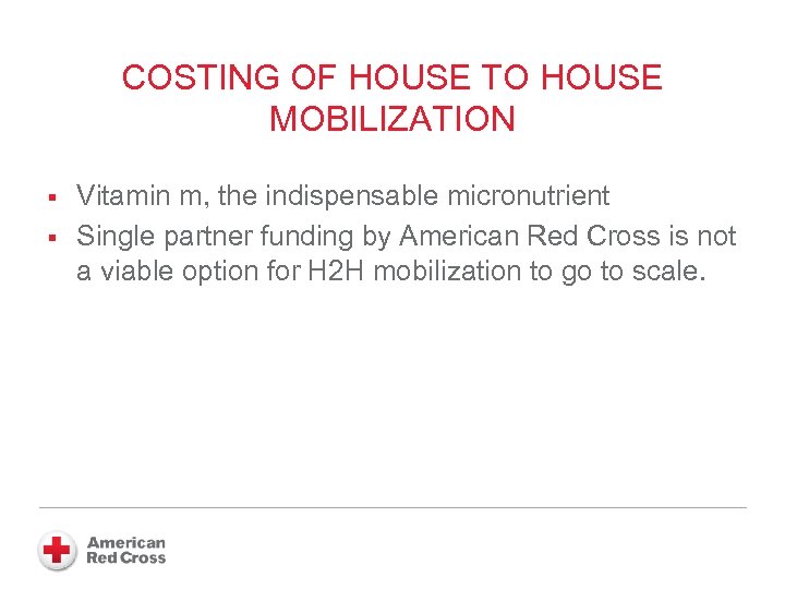 COSTING OF HOUSE TO HOUSE MOBILIZATION § § Vitamin m, the indispensable micronutrient Single