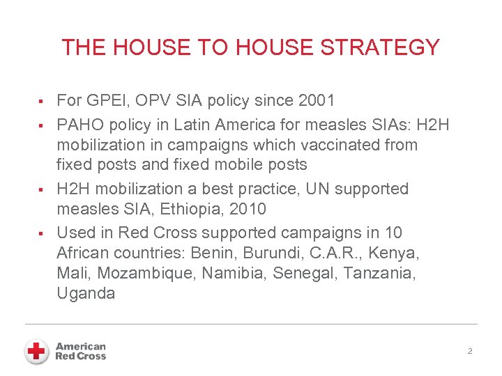 THE HOUSE TO HOUSE STRATEGY § § For GPEI, OPV SIA policy since 2001