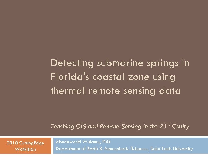 Detecting submarine springs in Florida's coastal zone using thermal remote sensing data Teaching GIS