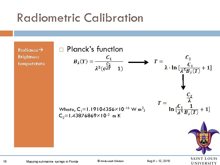 Radiometric Calibration Radiance Brightness temperature Planck’s function Where, C 1=1. 19104356× 10 -16 W