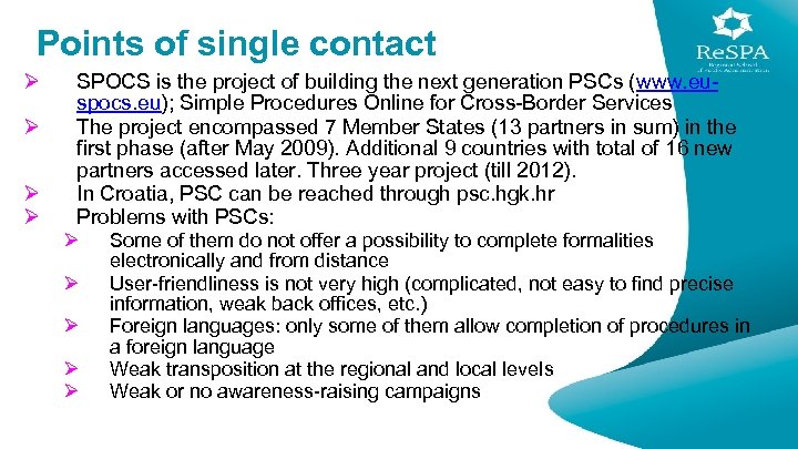 Points of single contact Ø Ø SPOCS is the project of building the next