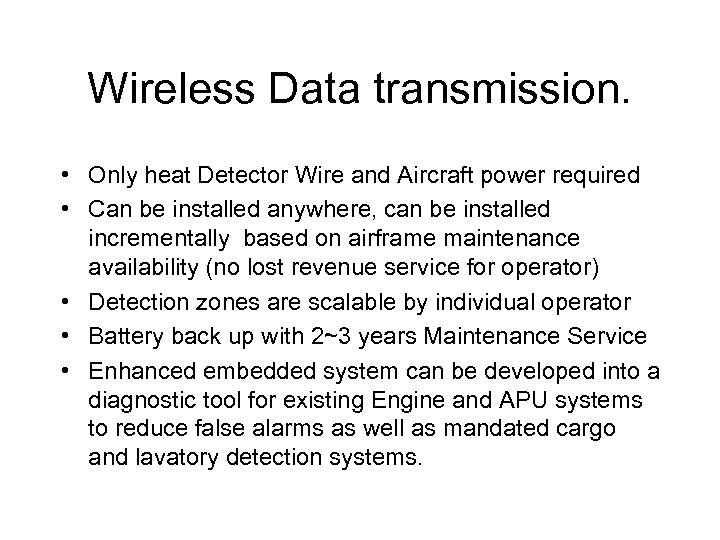 Wireless Data transmission. • Only heat Detector Wire and Aircraft power required • Can