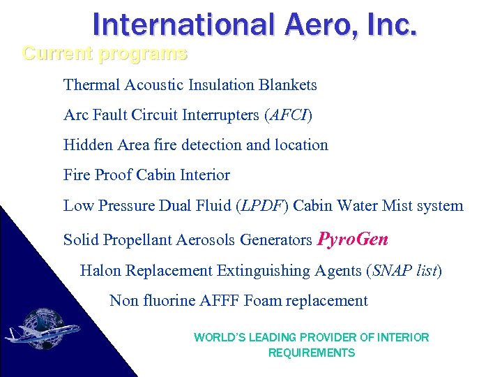 International Aero, Inc. Current programs Thermal Acoustic Insulation Blankets Arc Fault Circuit Interrupters (AFCI)