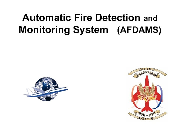 Automatic Fire Detection and Monitoring System (AFDAMS) 