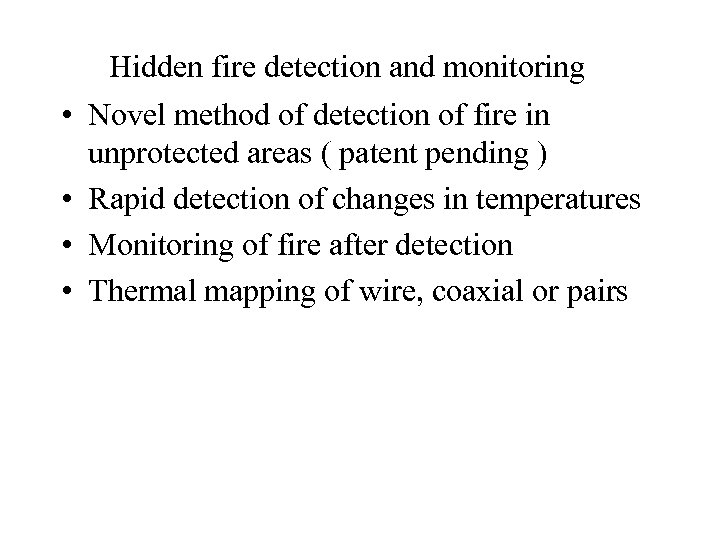  • • Hidden fire detection and monitoring Novel method of detection of fire