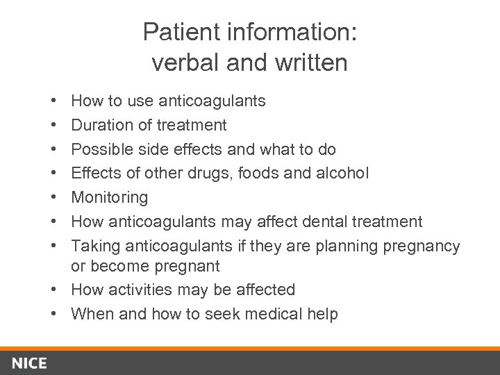 Patient information: verbal and written • • How to use anticoagulants Duration of treatment