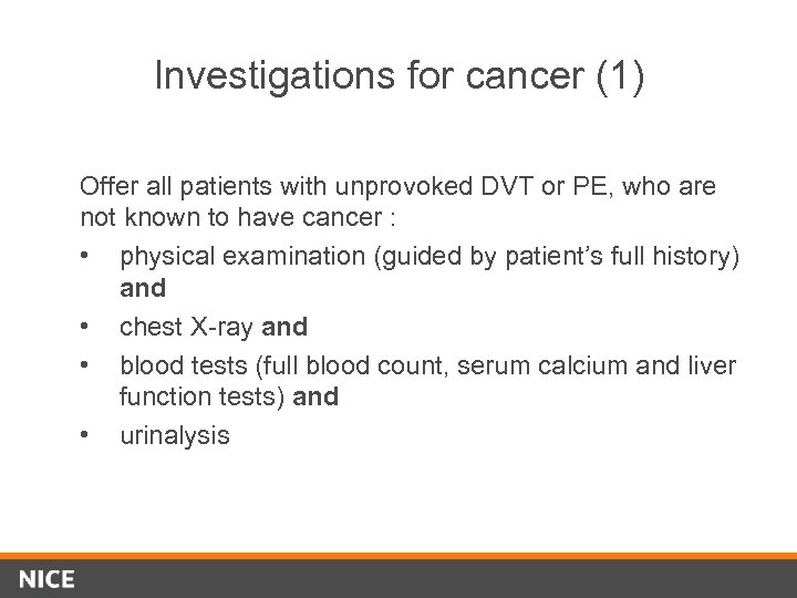 Investigations for cancer (1) Offer all patients with unprovoked DVT or PE, who are