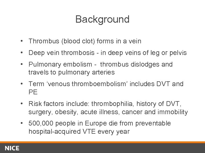 Background • Thrombus (blood clot) forms in a vein • Deep vein thrombosis -