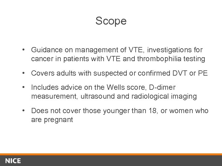 Scope • Guidance on management of VTE, investigations for cancer in patients with VTE