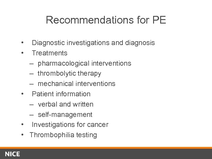 Recommendations for PE • • Diagnostic investigations and diagnosis Treatments – pharmacological interventions –