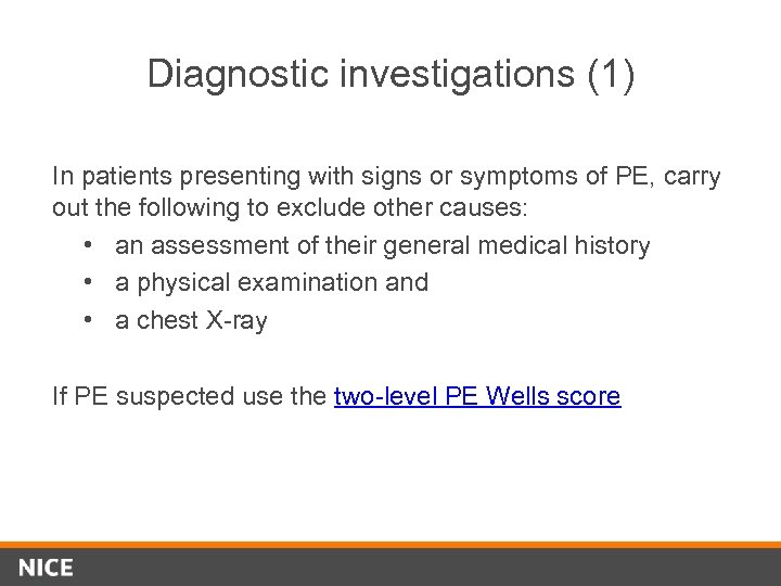 Diagnostic investigations (1) In patients presenting with signs or symptoms of PE, carry out