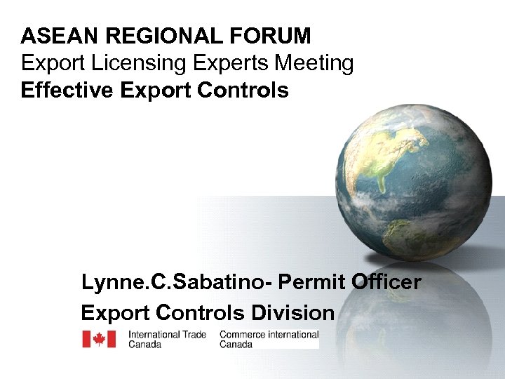 ASEAN REGIONAL FORUM Export Licensing Experts Meeting Effective Export Controls Lynne. C. Sabatino- Permit