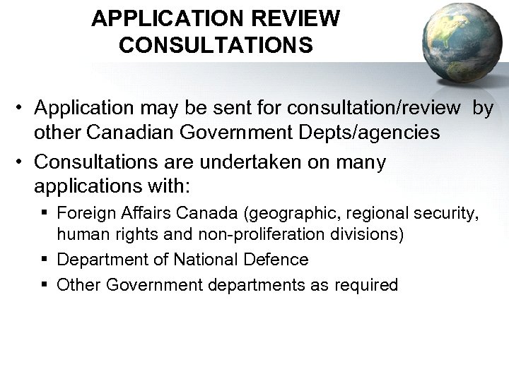 APPLICATION REVIEW CONSULTATIONS • Application may be sent for consultation/review by other Canadian Government