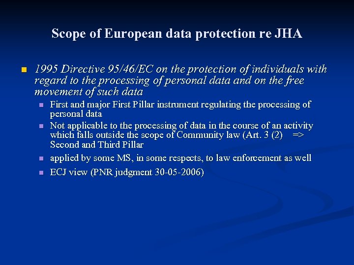 Scope of European data protection re JHA n 1995 Directive 95/46/EC on the protection