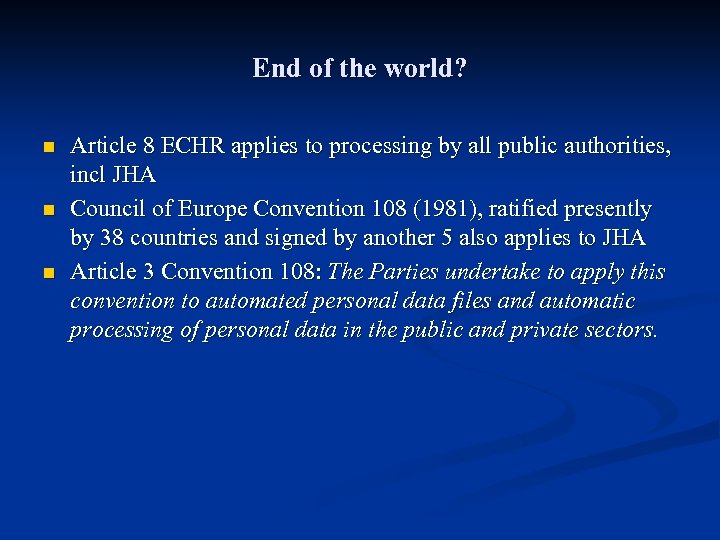 End of the world? n n n Article 8 ECHR applies to processing by