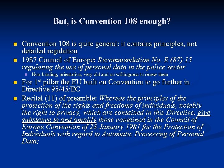 But, is Convention 108 enough? n n Convention 108 is quite general: it contains