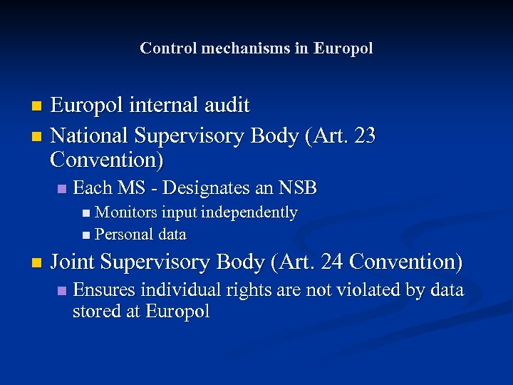 Control mechanisms in Europol internal audit n National Supervisory Body (Art. 23 Convention) n