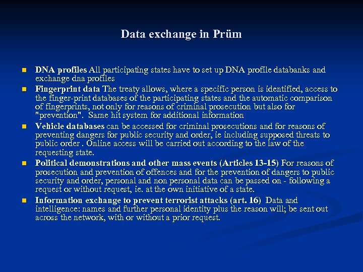 Data exchange in Prüm n n n DNA profiles All participating states have to