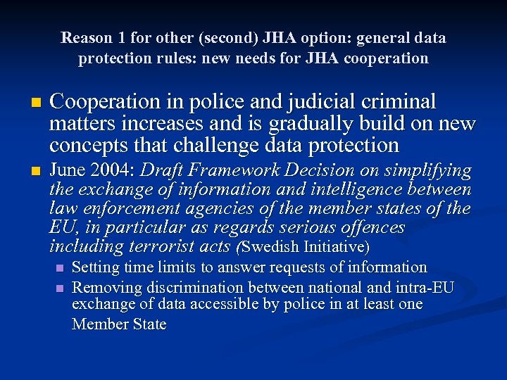 Reason 1 for other (second) JHA option: general data protection rules: new needs for