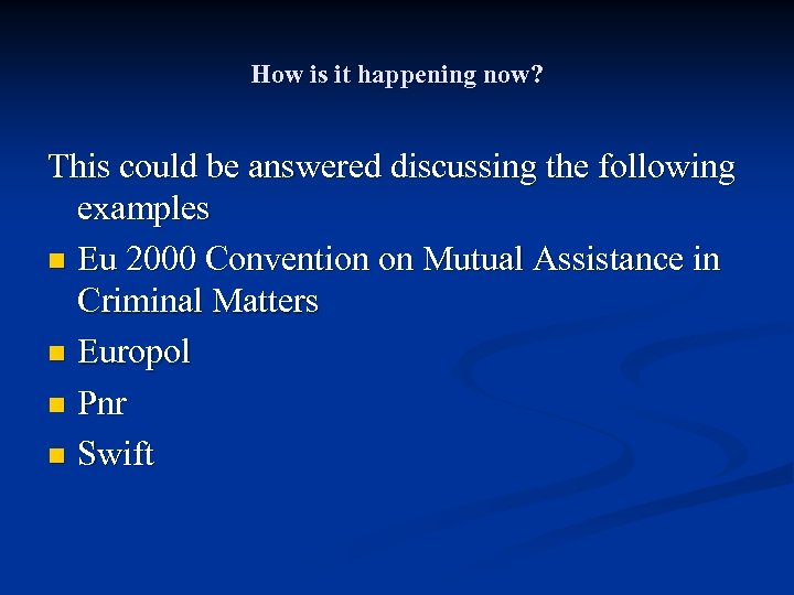 How is it happening now? This could be answered discussing the following examples n