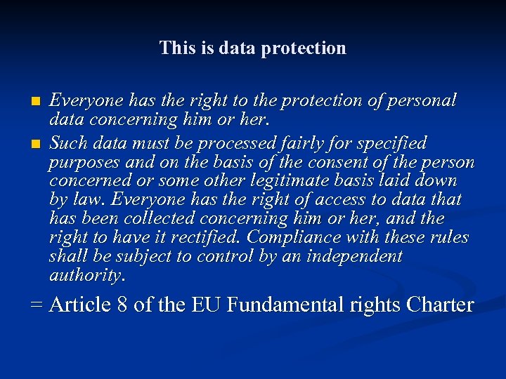 This is data protection n n Everyone has the right to the protection of