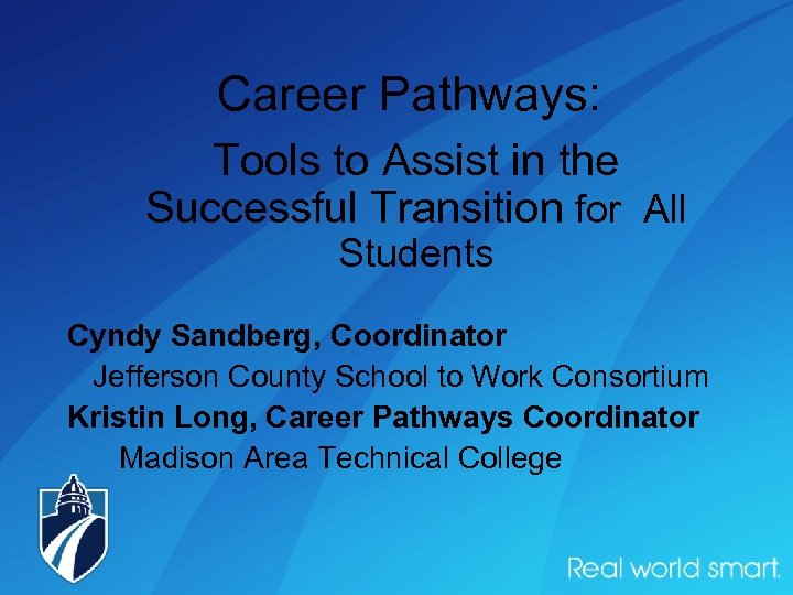 Career Pathways: Tools to Assist in the Successful Transition for All Students Cyndy Sandberg,