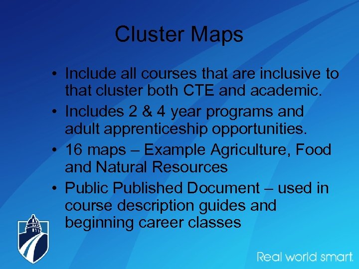 Cluster Maps • Include all courses that are inclusive to that cluster both CTE