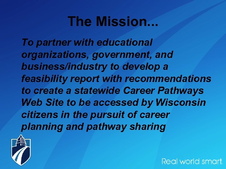 The Mission. . . To partner with educational organizations, government, and business/industry to develop