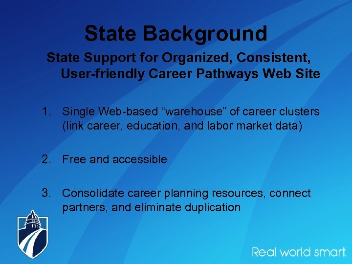 State Background State Support for Organized, Consistent, User-friendly Career Pathways Web Site 1. Single
