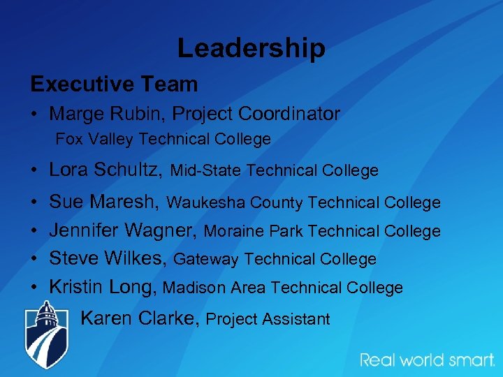 Leadership Executive Team • Marge Rubin, Project Coordinator Fox Valley Technical College • Lora